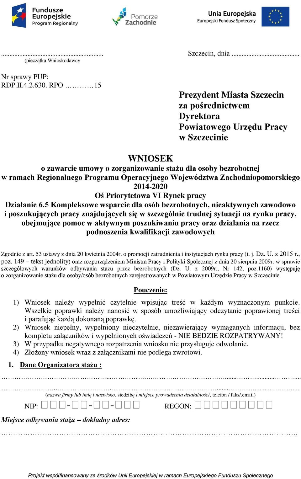 Operacyjnego Województwa Zachodniopomorskiego 2014-2020 Oś Priorytetowa VI Rynek pracy Działanie 6.