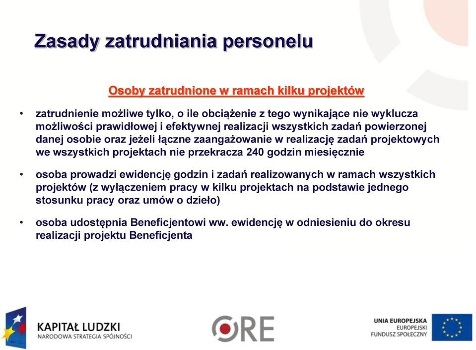 projektach nie przekracza 240 godzin miesięcznie osoba prowadzi ewidencję godzin i zadań realizowanych w ramach wszystkich projektów (z wyłączeniem pracy w kilku