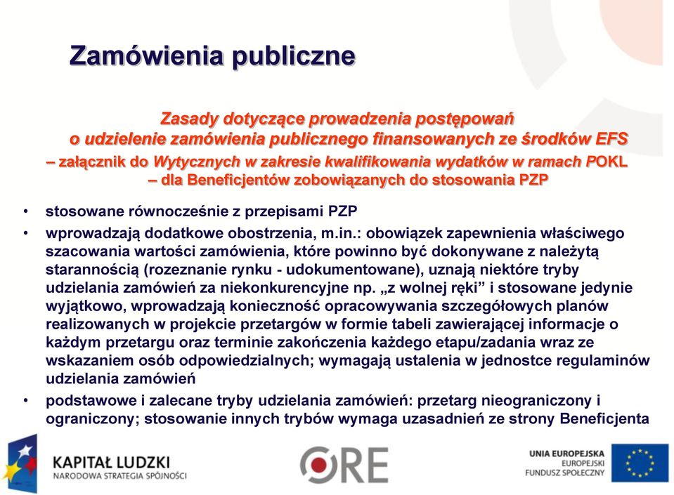 : obowiązek zapewnienia właściwego szacowania wartości zamówienia, które powinno być dokonywane z należytą starannością (rozeznanie rynku - udokumentowane), uznają niektóre tryby udzielania zamówień