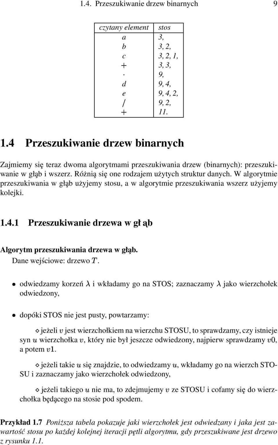 Różni a siȩ one rodzajem użytych struktur danych. W algorytmie przeszukiwania w gł ab użyjemy stosu, a w algorytmie przeszukiwania wszerz użyjemy kolejki. 1.4.