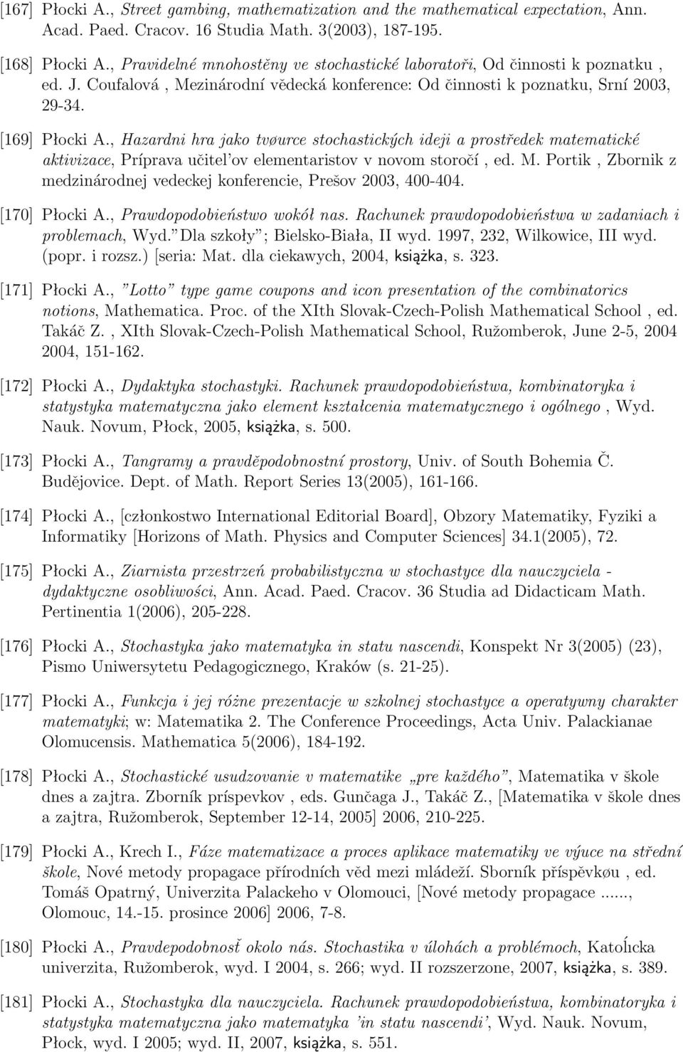 , Hazardni hra jako tvøurce stochastických ideji a prostředek matematické aktivizace, Príprava učitel ov elementaristov v novom storočí, ed. M.