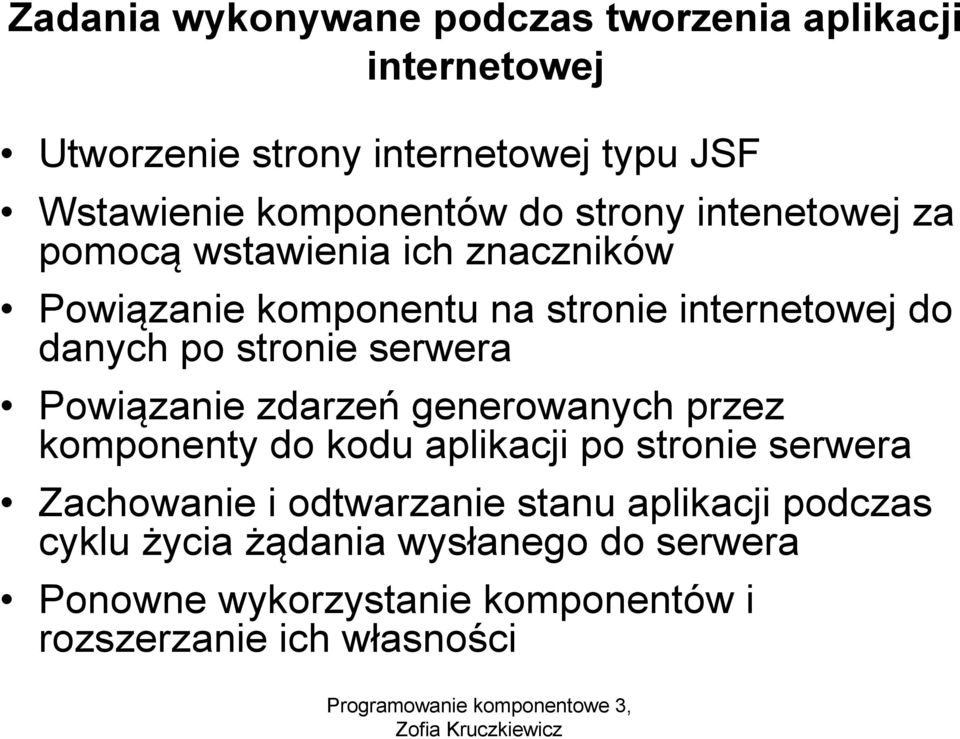 stronie serwera Powiązanie zdarzeń generowanych przez komponenty do kodu aplikacji po stronie serwera Zachowanie i