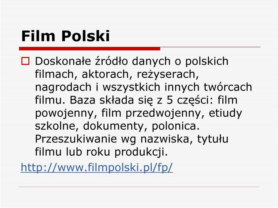 Baza składa się z 5 części: film powojenny, film przedwojenny, etiudy szkolne,