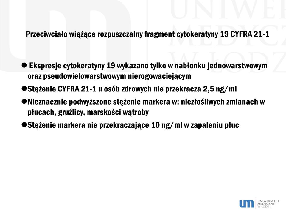 21-1 u osób zdrowych nie przekracza 2,5 ng/ml Nieznacznie podwyższone stężenie markera w: