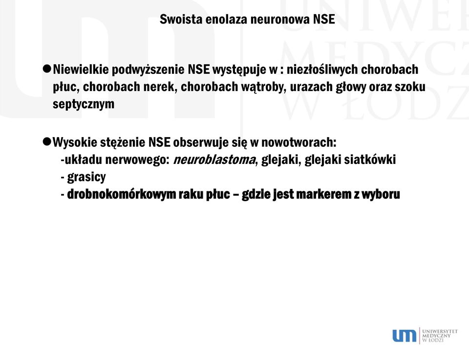 Wysokie stężenie NSE obserwuje się w nowotworach: -układu nerwowego: neuroblastoma,