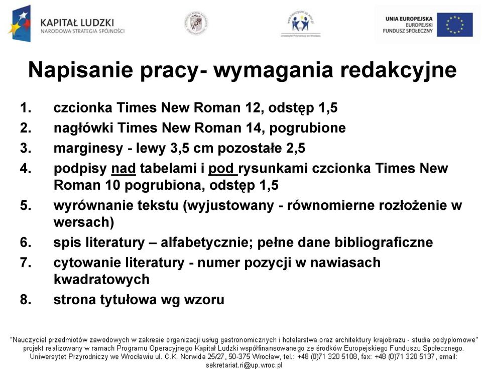 podpisy nad tabelami i pod rysunkami czcionka Times New Roman 10 pogrubiona, odstęp 1,5 15 5.