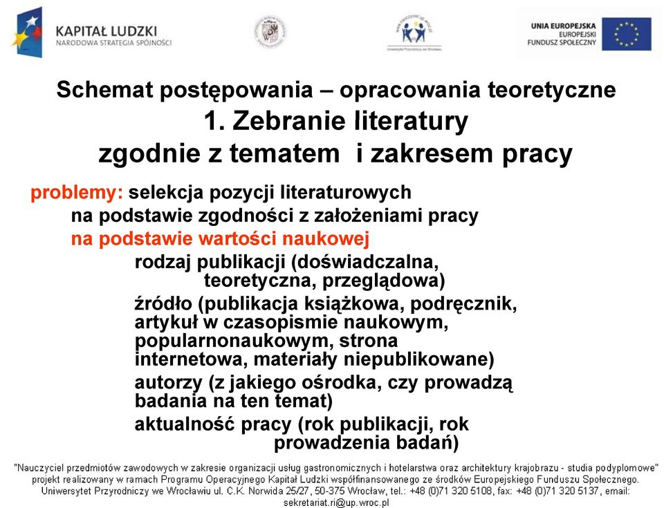 pracy na podstawie wartości naukowej rodzaj publikacji (doświadczalna, teoretyczna, przeglądowa) źródło (publikacja książkowa,