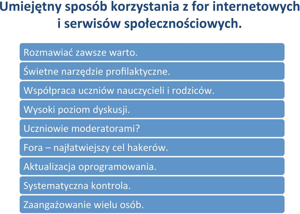Współpraca uczniów nauczycieli i rodziców. Wysoki poziom dyskusji.