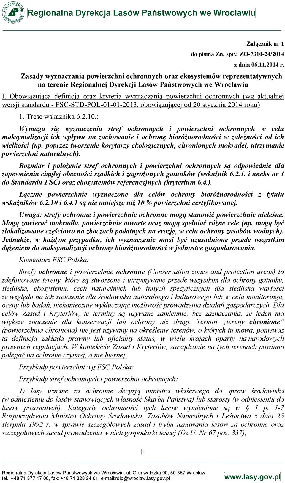 Obowiązująca definicja oraz kryteria wyznaczania powierzchni ochronnych (wg aktualnej wersji standardu - FSC-STD-POL-01-01-2013, obowiązującej od 20 stycznia 2014 roku) 1. Treść wskaźnika 6.2.10.