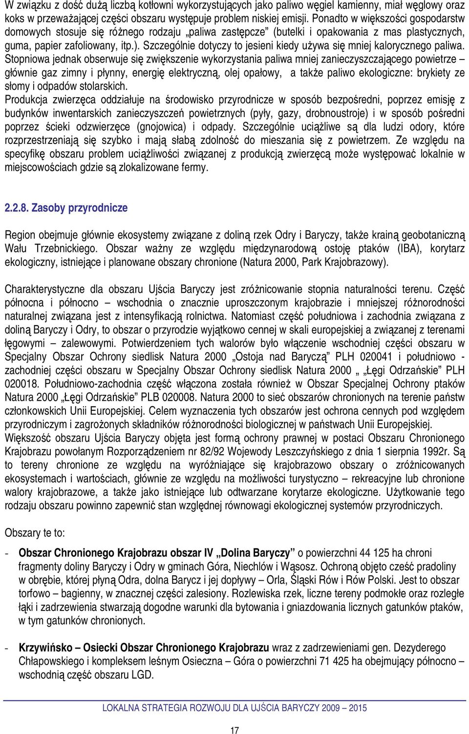 Szczególnie dotyczy to jesieni kiedy uŝywa się mniej kalorycznego paliwa.