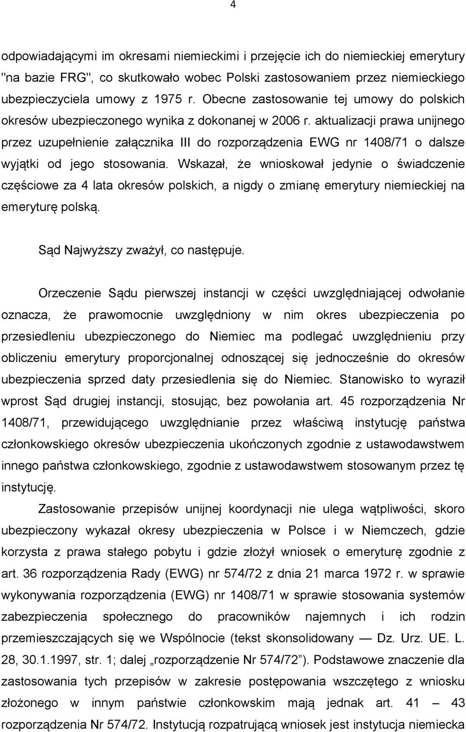 aktualizacji prawa unijnego przez uzupełnienie załącznika III do rozporządzenia EWG nr 1408/71 o dalsze wyjątki od jego stosowania.