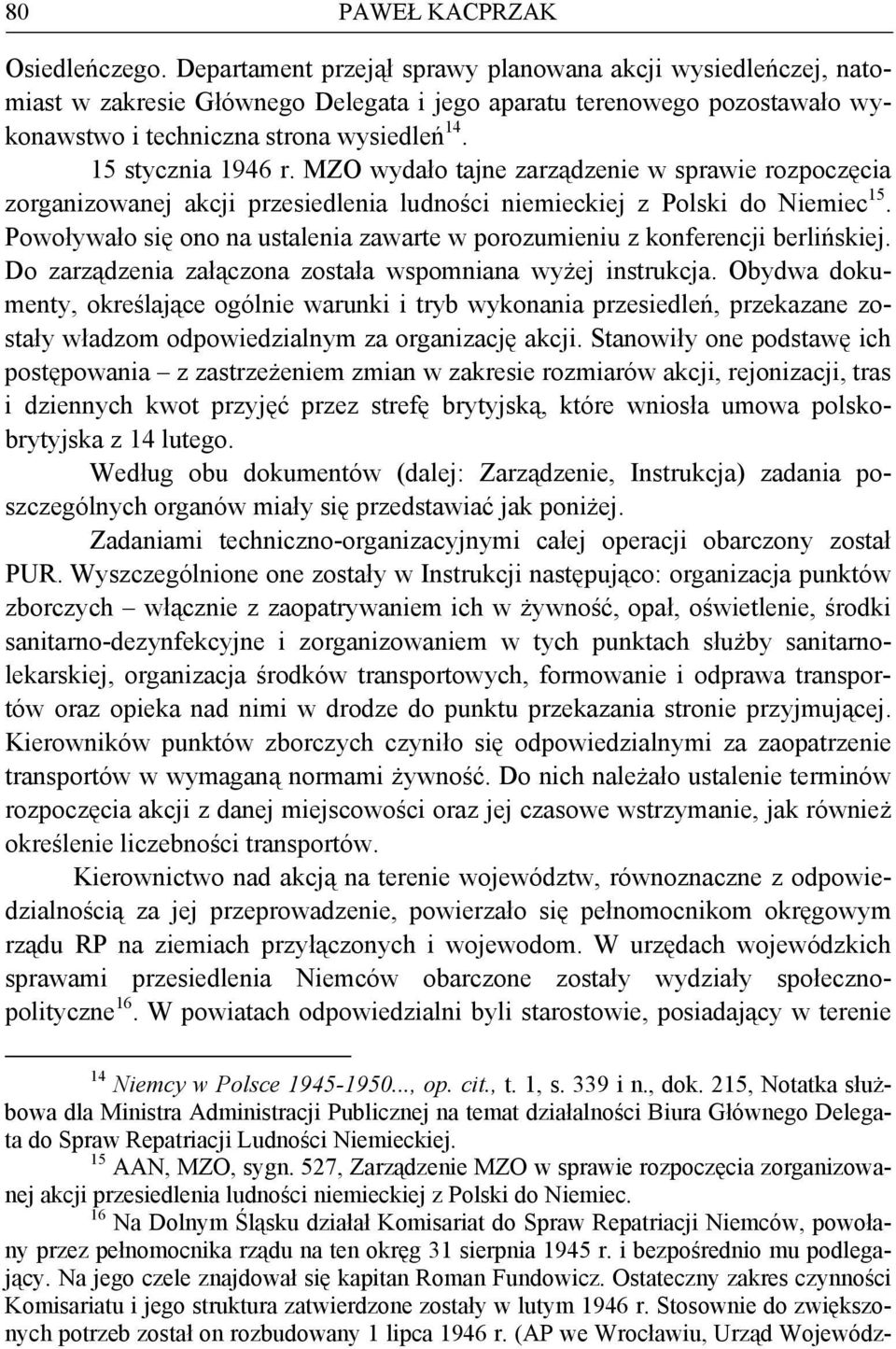 Powoływało się ono na ustalenia zawarte w porozumieniu z konferencji berlińskiej. Do zarządzenia załączona została wspomniana wyżej instrukcja.
