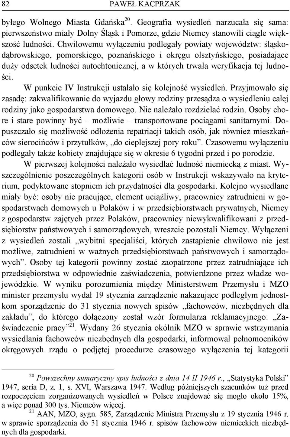 weryfikacja tej ludności. W punkcie IV Instrukcji ustalało się kolejność wysiedleń.