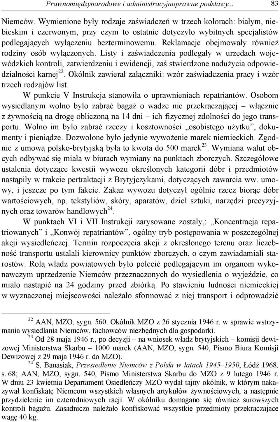 Reklamacje obejmowały również rodziny osób wyłączonych.