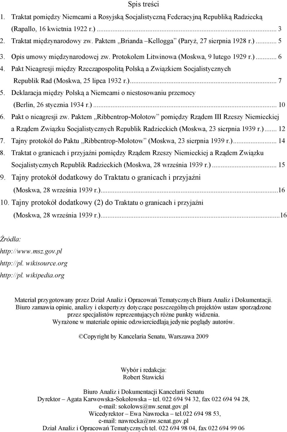 Pakt Nieagresji między Rzecząpospolitą Polską a Związkiem Socjalistycznych Republik Rad (Moskwa, 25 lipca 1932 r.)... 7 5.