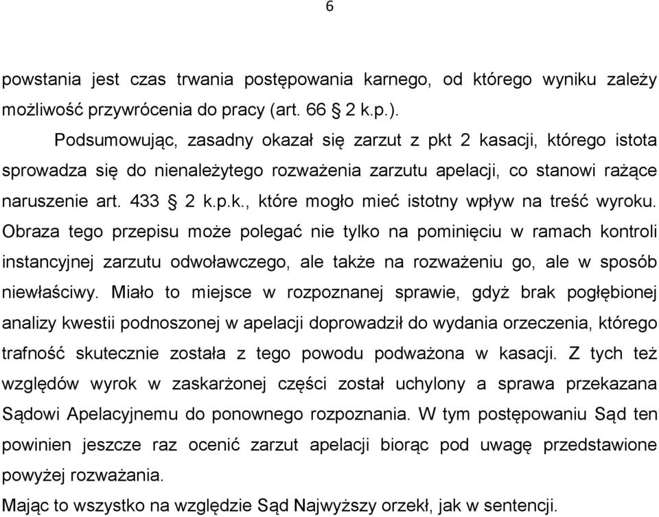 Obraza tego przepisu może polegać nie tylko na pominięciu w ramach kontroli instancyjnej zarzutu odwoławczego, ale także na rozważeniu go, ale w sposób niewłaściwy.