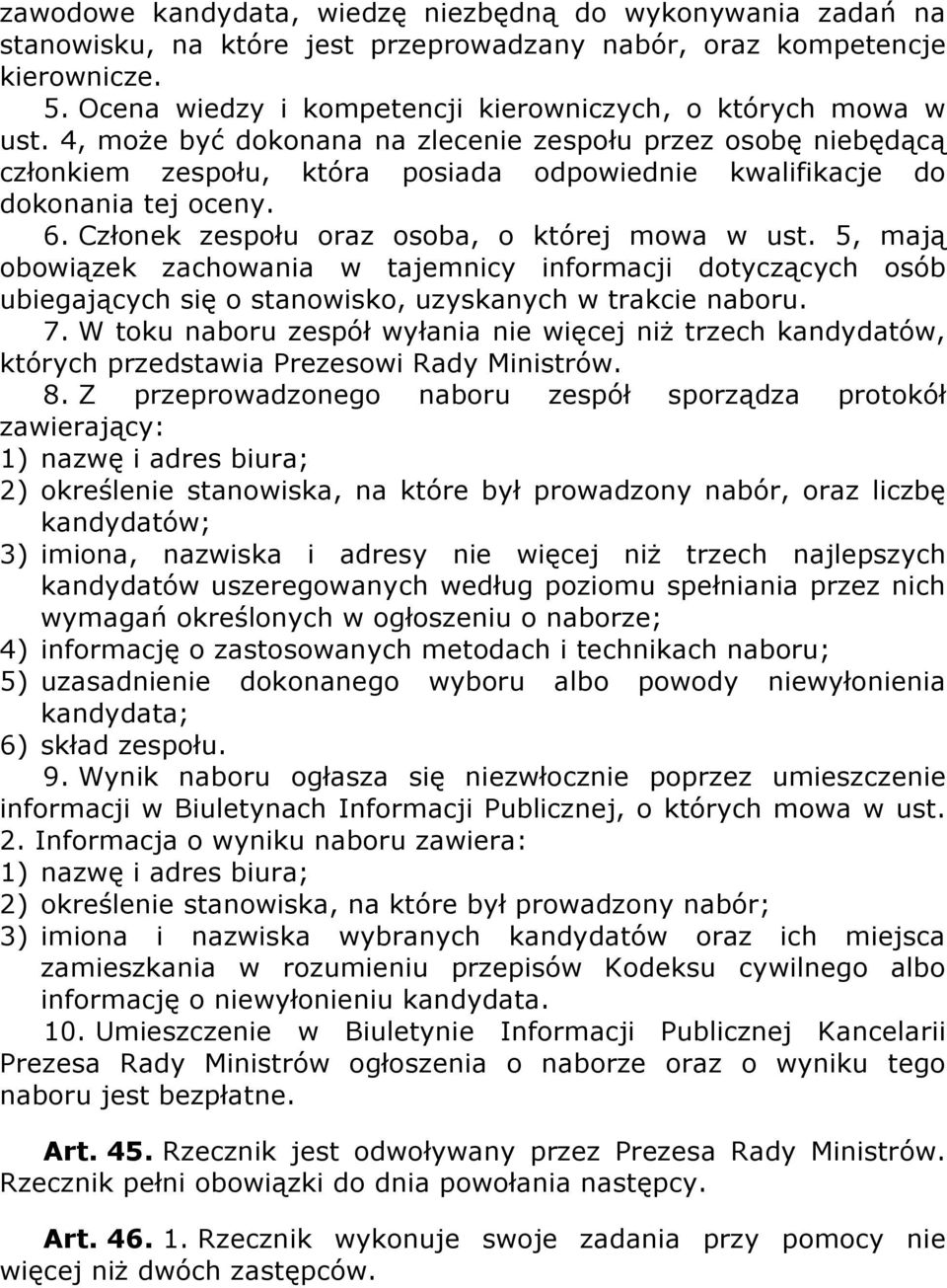 4, może być dokonana na zlecenie zespołu przez osobę niebędącą członkiem zespołu, która posiada odpowiednie kwalifikacje do dokonania tej oceny. 6. Członek zespołu oraz osoba, o której mowa w ust.