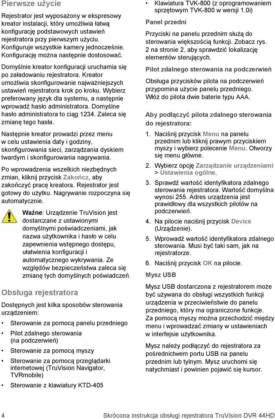 Kreator umożliwia skonfigurowanie najważniejszych ustawień rejestratora krok po kroku. Wybierz preferowany język dla systemu, a następnie wprowadź hasło administratora.