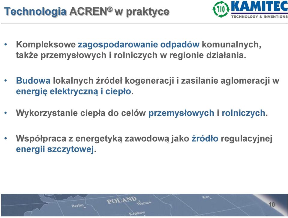 Budowa lokalnych źródeł kogeneracji i zasilanie aglomeracji w energię elektryczną i ciepło.