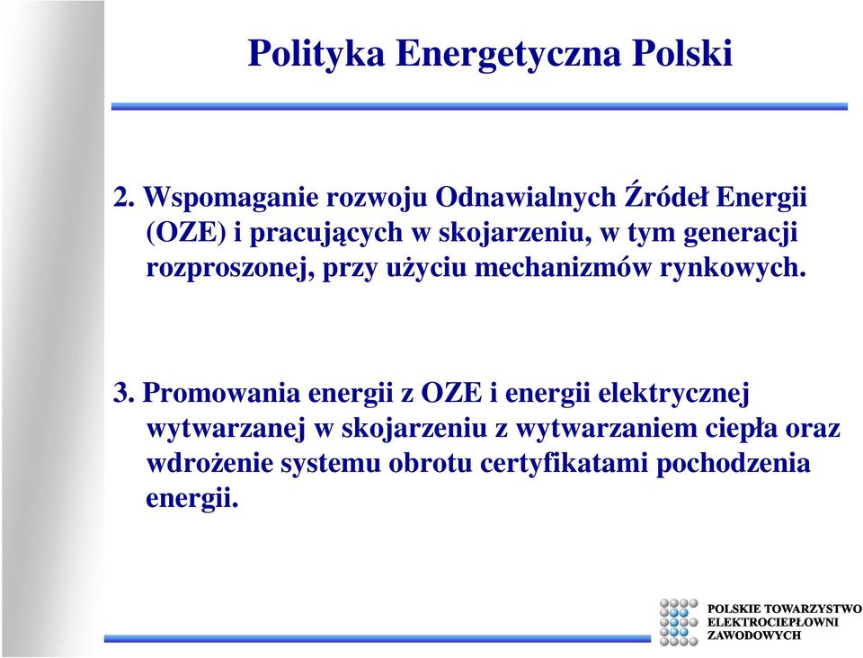 tym generacji rozproszonej, przy użyciu mechanizmów rynkowych. 3.