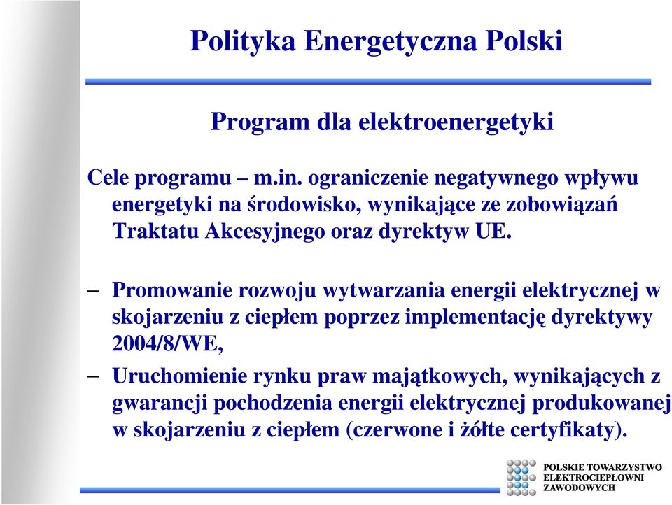 Promowanie rozwoju wytwarzania energii elektrycznej w skojarzeniu z ciepłem poprzez implementację dyrektywy 2004/8/WE,