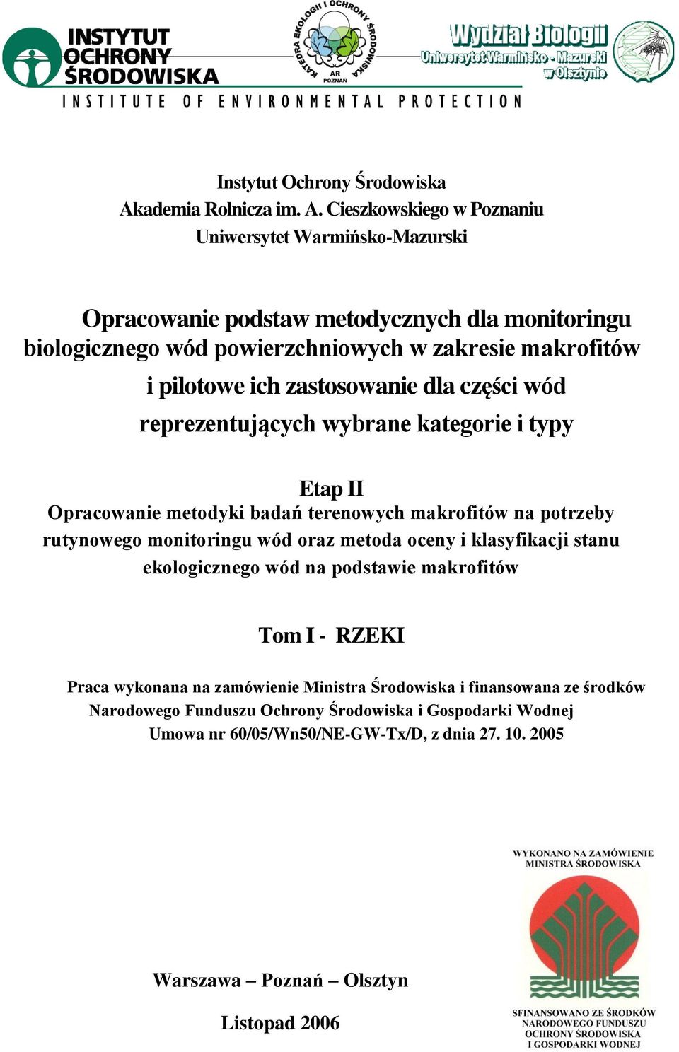 Cieszkowskiego w Poznaniu Uniwersytet Warmińsko-Mazurski Opracowanie podstaw metodycznych dla monitoringu biologicznego wód powierzchniowych w zakresie makrofitów i pilotowe ich