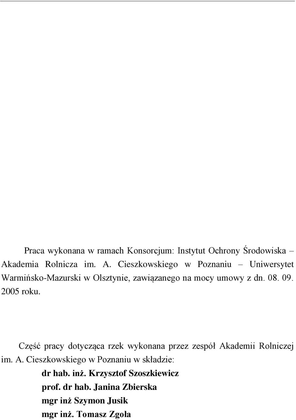 Cieszkowskiego w Poznaniu Uniwersytet Warmińsko-Mazurski w Olsztynie, zawiązanego na mocy umowy z dn. 08.