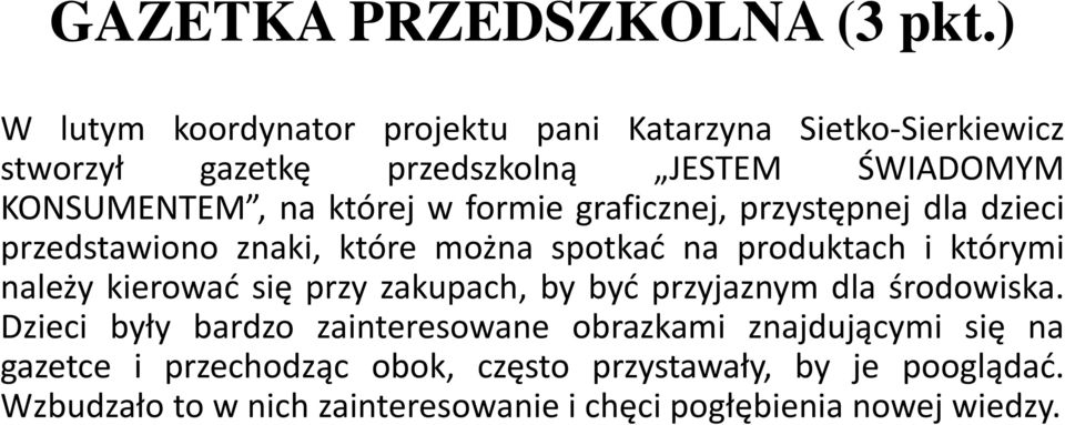 w formie graficznej, przystępnej dla dzieci przedstawiono znaki, które można spotkać na produktach i którymi należy kierować się przy