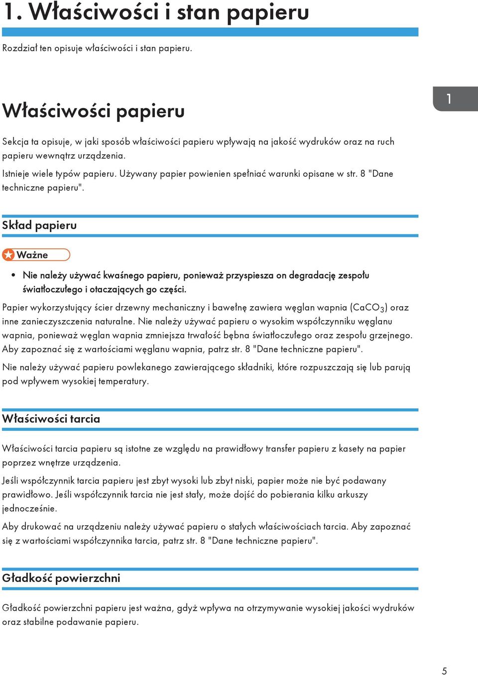 Używany papier powienien spełniać warunki opisane w str. 8 "Dane techniczne papieru".