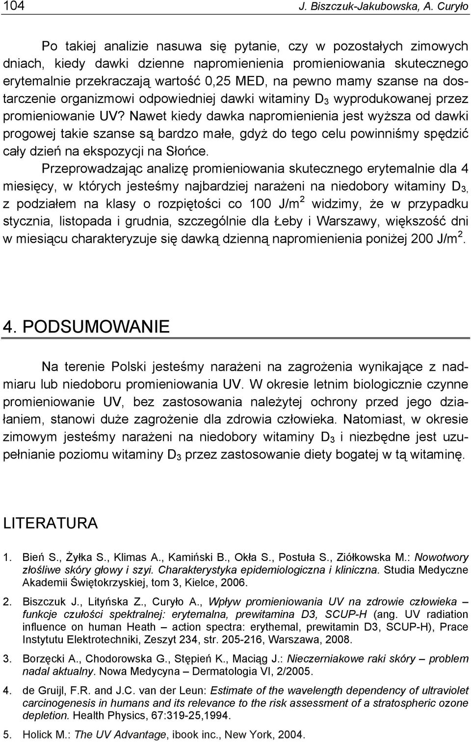 szanse na dostarczenie organizmowi odpowiedniej dawki witaminy D 3 wyprodukowanej przez promieniowanie UV?