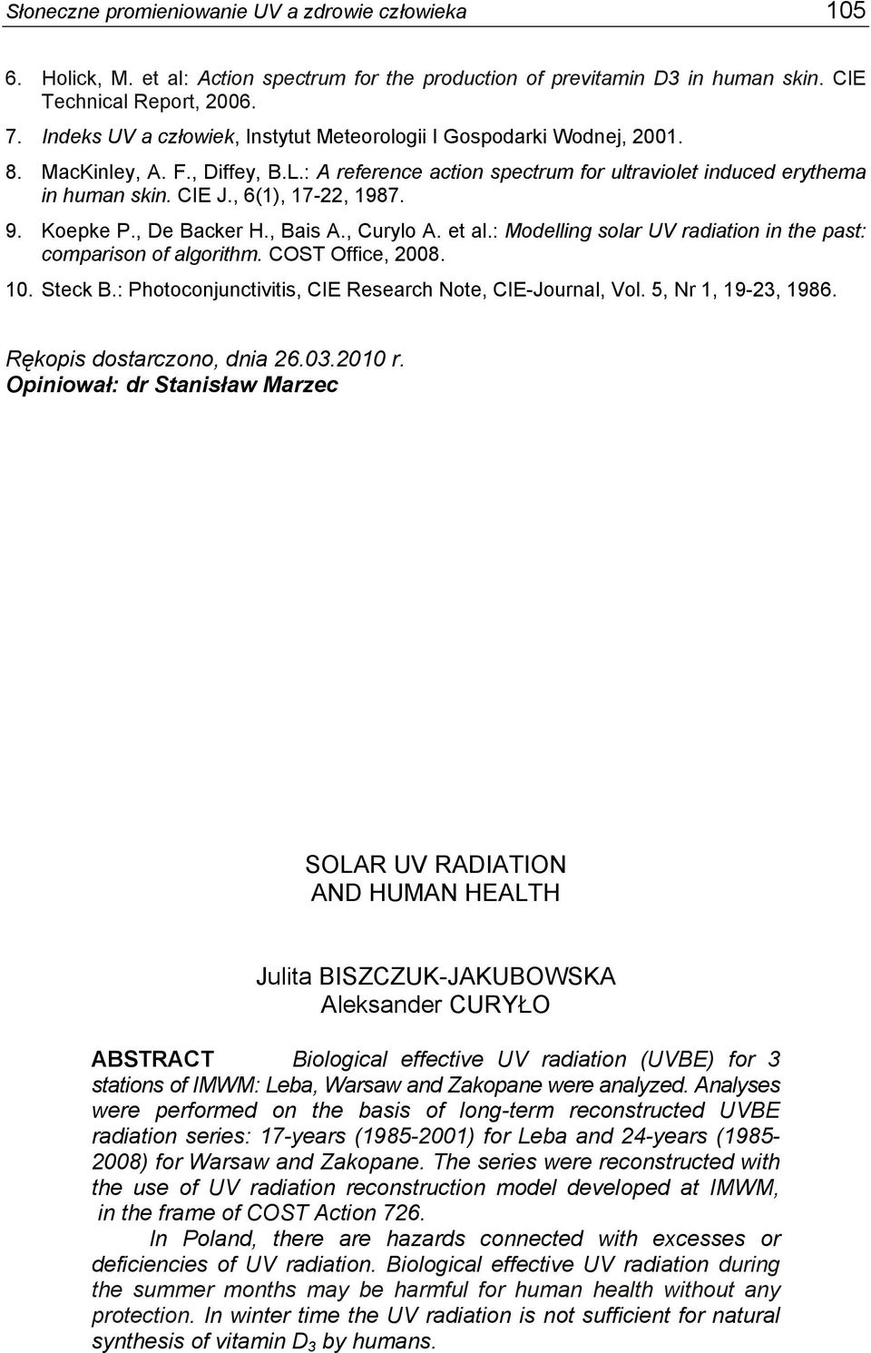 , 6(1), 17-22, 1987. 9. Koepke P., De Backer H., Bais A., Curylo A. et al.: Modelling solar UV radiation in the past: comparison of algorithm. COST Office, 2008. 10. Steck B.