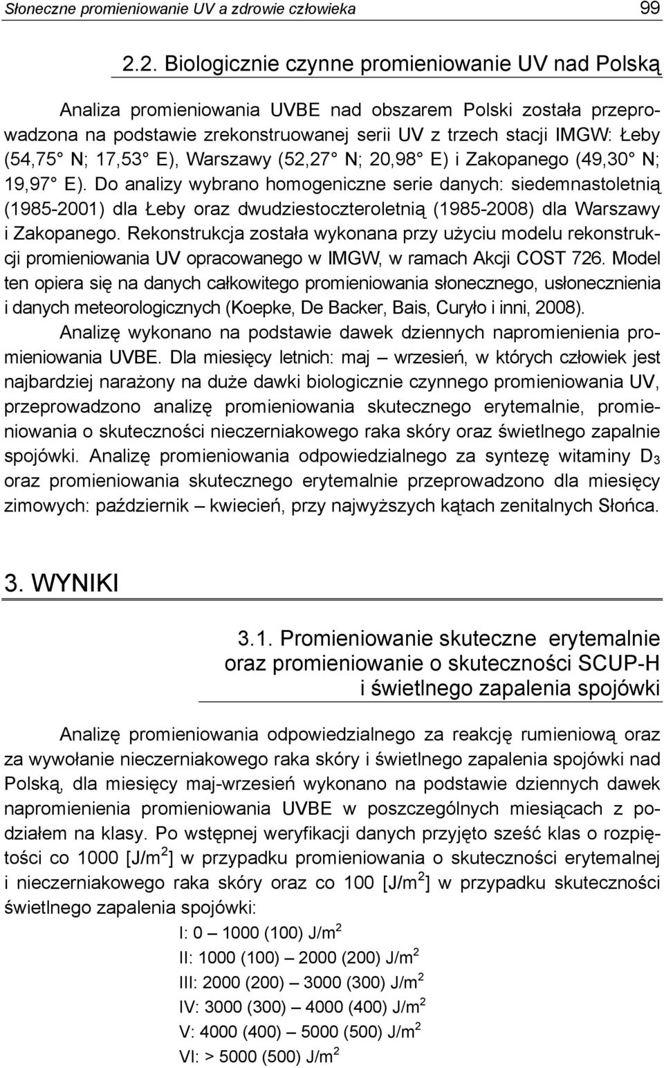 17,53 E), Warszawy (52,27 N; 20,98 E) i Zakopanego (49,30 N; 19,97 E).