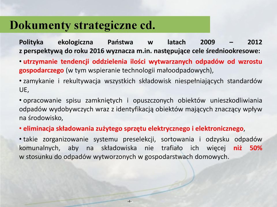wszystkich składowisk niespełniających standardów UE, opracowanie spisu zamkniętych i opuszczonych obiektów unieszkodliwiania odpadów wydobywczych wraz z identyfikacją obiektów mających znaczący