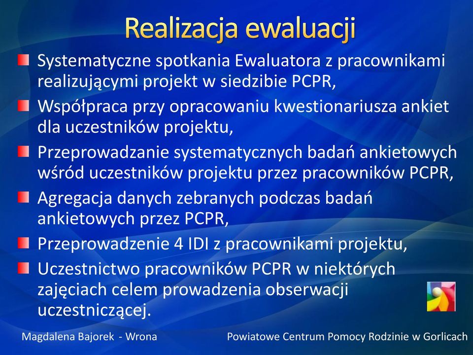 projektu przez pracowników PCPR, Agregacja danych zebranych podczas badań ankietowych przez PCPR, Przeprowadzenie 4 IDI