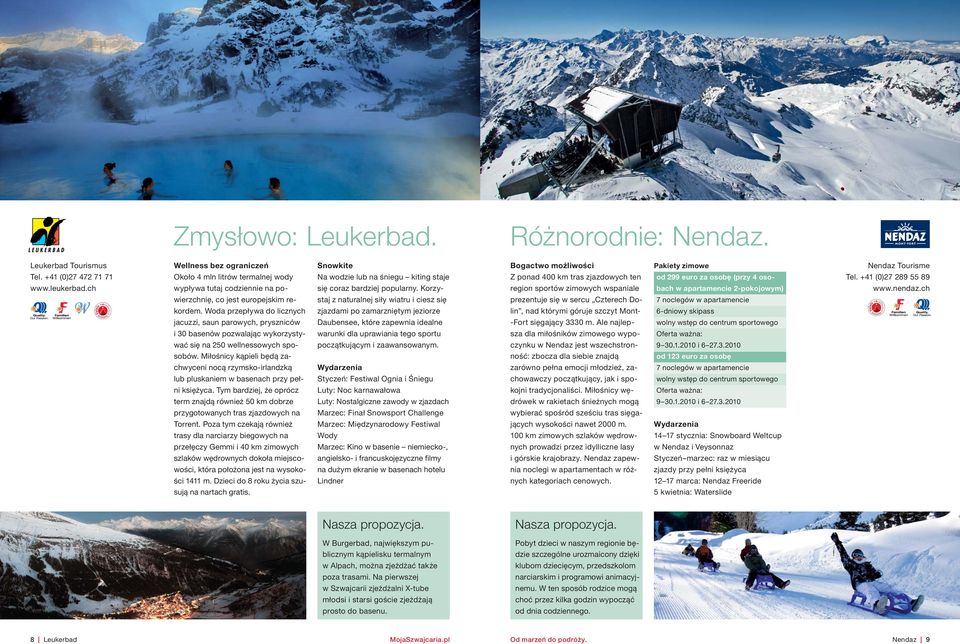 ch wypływa tutaj codziennie na po- się coraz bardziej popularny. Korzy- region sportów zimowych wspaniale bach w apartamencie 2-pokojowym) www.nendaz.