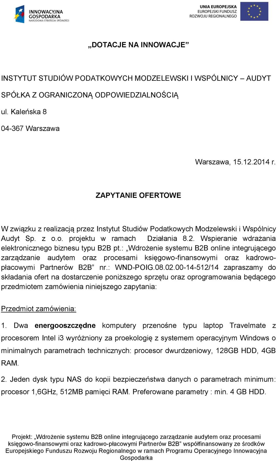 Wspieranie wdrażania elektronicznego biznesu typu B2B pt.: Wdrożenie systemu B2B online integrującego zarządzanie audytem oraz procesami księgowo-finansowymi oraz kadrowopłacowymi Partnerów B2B nr.