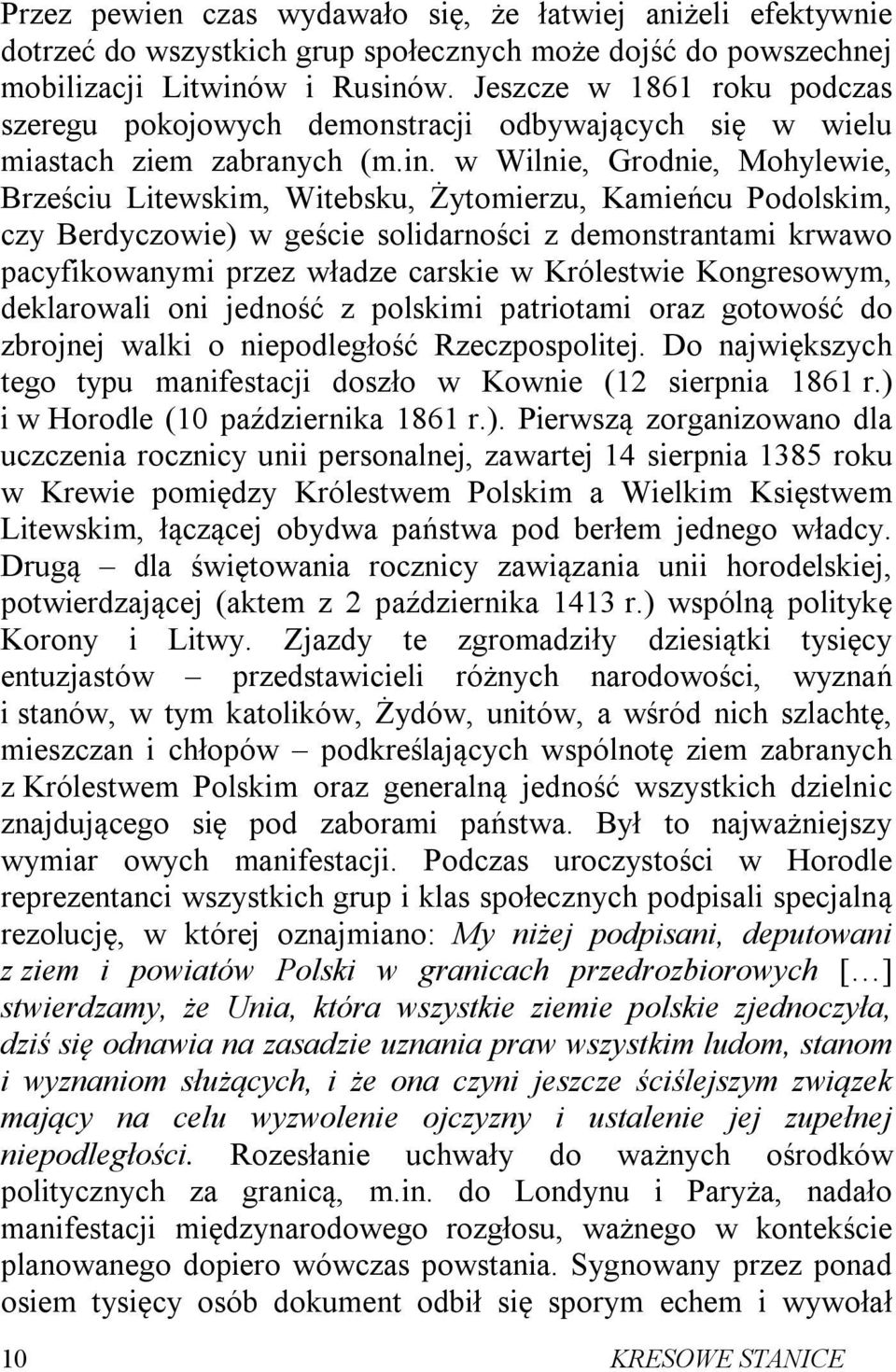 w Wilnie, Grodnie, Mohylewie, Brześciu Litewskim, Witebsku, Żytomierzu, Kamieńcu Podolskim, czy Berdyczowie) w geście solidarności z demonstrantami krwawo pacyfikowanymi przez władze carskie w