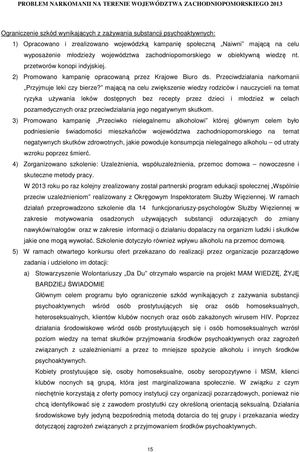 mającą na celu zwiększenie wiedzy rodziców i nauczycieli na temat ryzyka uŝywania leków dostępnych bez recepty przez dzieci i młodzieŝ w celach pozamedycznych oraz przeciwdziałania jego negatywnym
