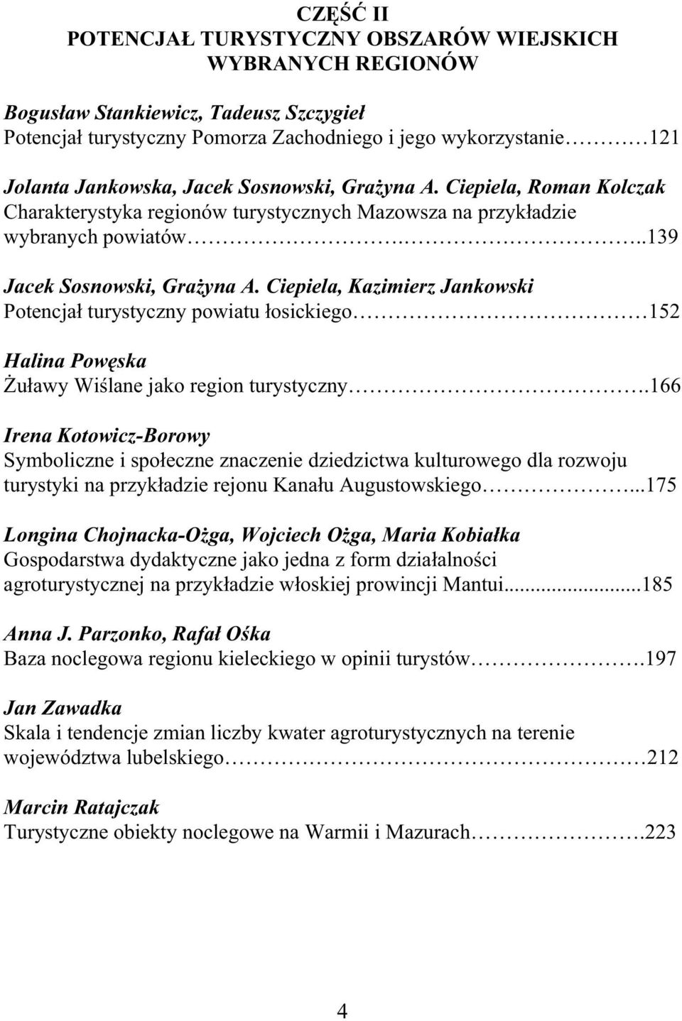 Ciepiela, Kazimierz Jankowski Potencja turystyczny powiatu osickiego 152 Halina Pow ska u awy Wi lane jako region turystyczny.