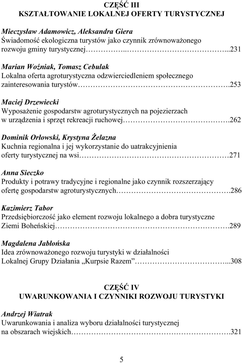 253 Maciej Drzewiecki Wyposa enie gospodarstw agroturystycznych na pojezierzach w urz dzenia i sprz t rekreacji ruchowej.