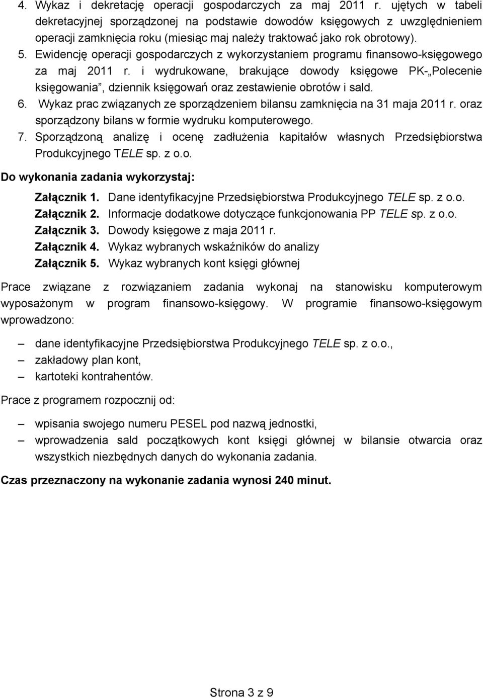 Ewidencję operacji gospodarczych z wykorzystaniem programu finansowo-księgowego za maj 2011 r.