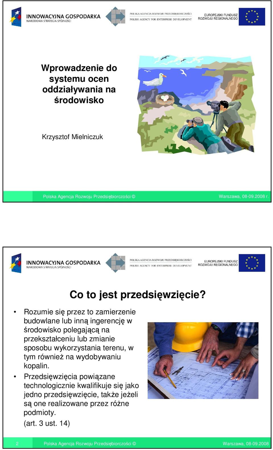 zmianie sposobu wykorzystania terenu, w tym równieŝ na wydobywaniu kopalin.