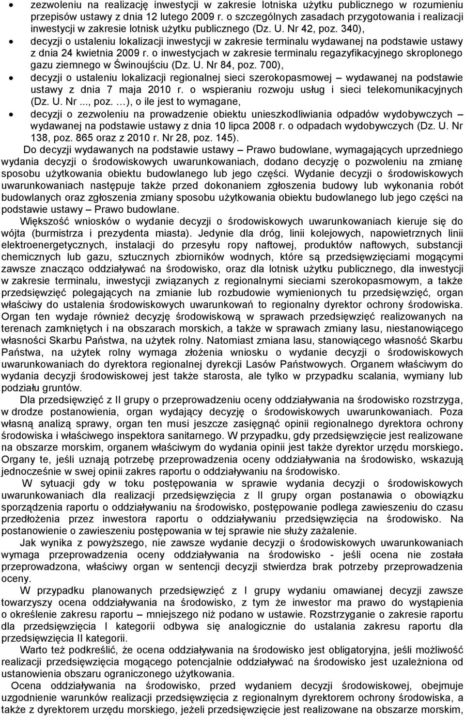 340), decyzji o ustaleniu lokalizacji inwestycji w zakresie terminalu wydawanej na podstawie ustawy z dnia 24 kwietnia 2009 r.