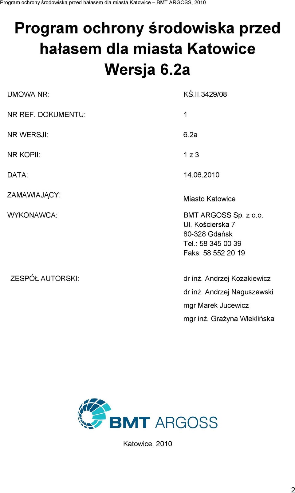 2010 ZAMAWIAJĄCY: WYKONAWCA: Miasto Katowice BMT ARGOSS Sp. z o.o. Ul. Kościerska 7 80-328 Gdańsk Tel.
