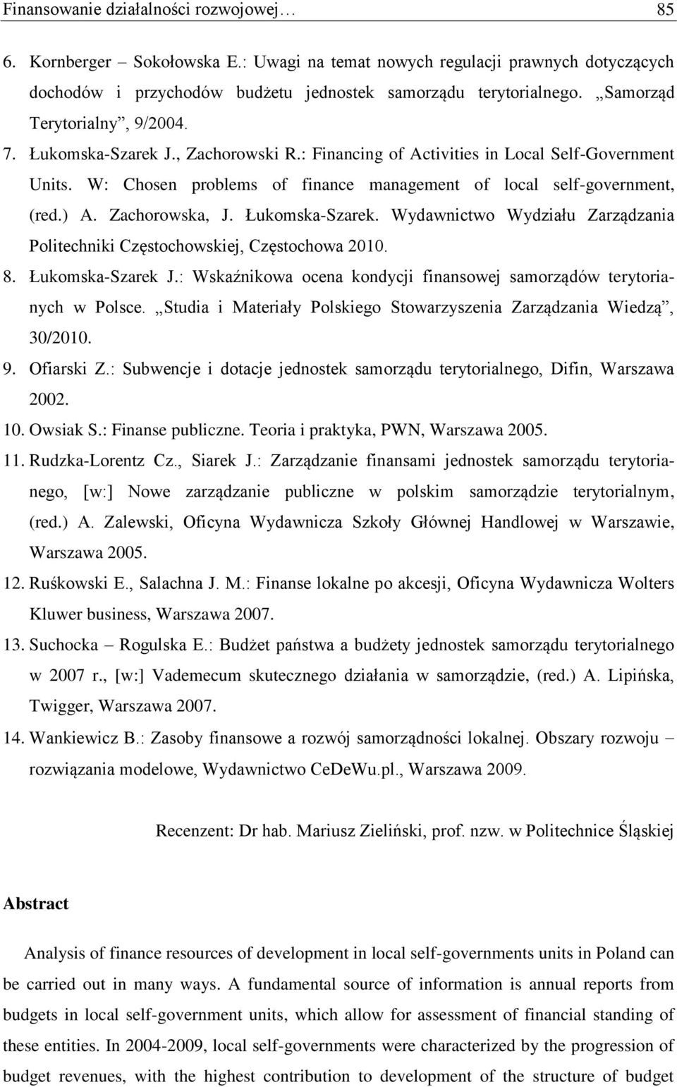 ) A. Zachorowska, J. Łukomska-Szarek. Wydawnictwo Wydziału Zarządzania Politechniki Częstochowskiej, Częstochowa 2010. 8. Łukomska-Szarek J.