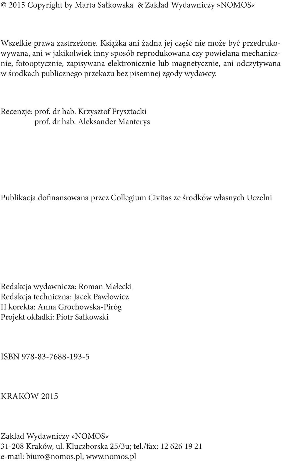 odczytywana w środkach publicznego przekazu bez pisemnej zgody wydawcy. Recenzje: prof. dr hab.