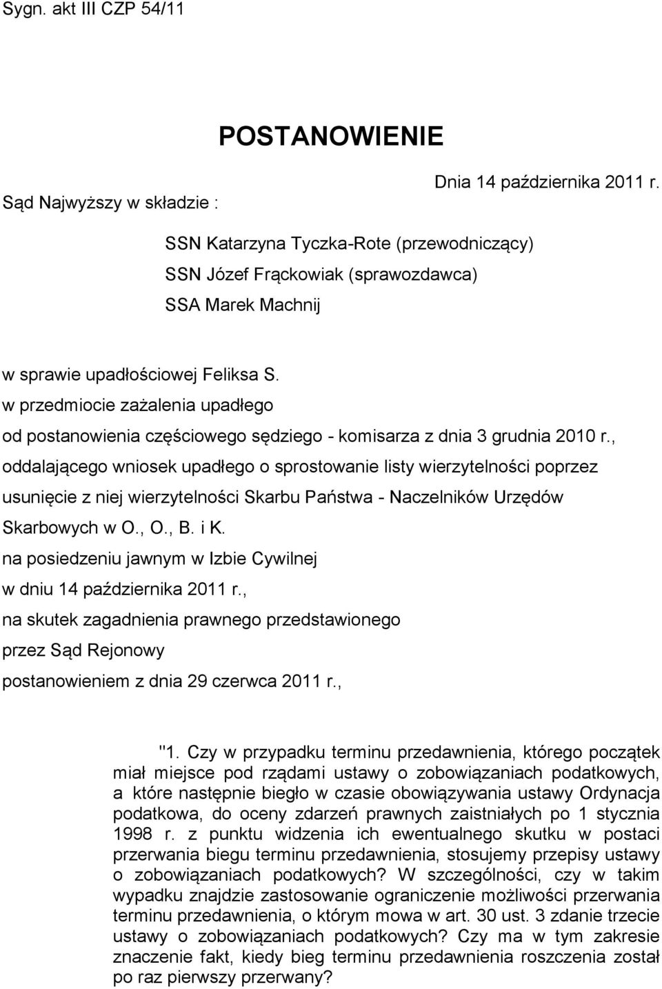 w przedmiocie zażalenia upadłego od postanowienia częściowego sędziego - komisarza z dnia 3 grudnia 2010 r.
