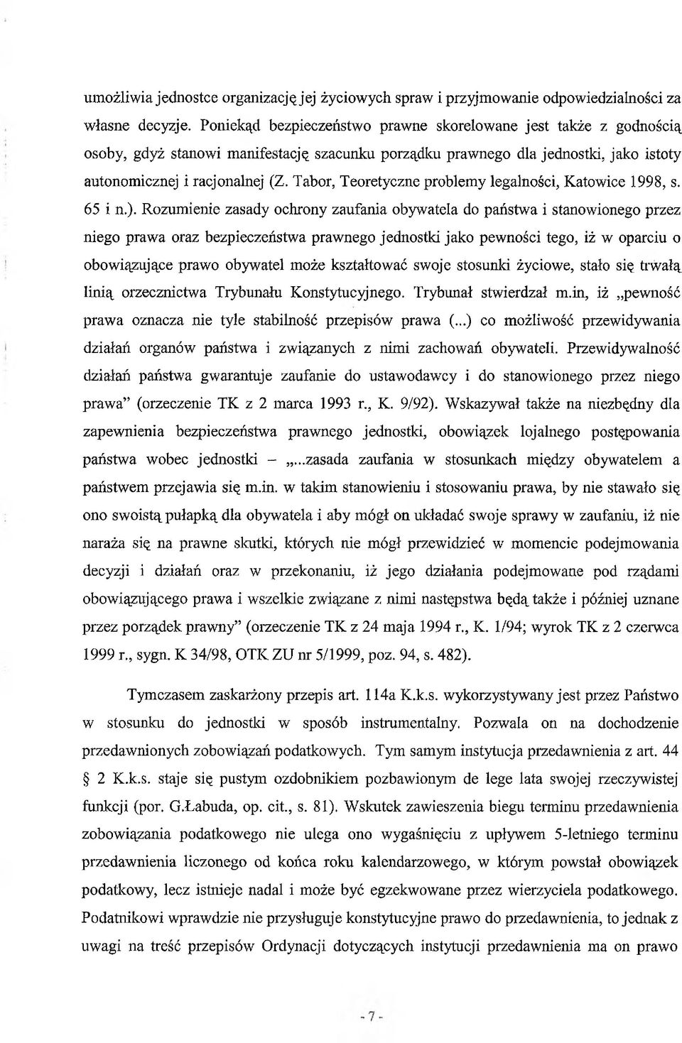 Tabor, Teoretyczne problemy legalności, Katowice 1998, s. 65 i n.).