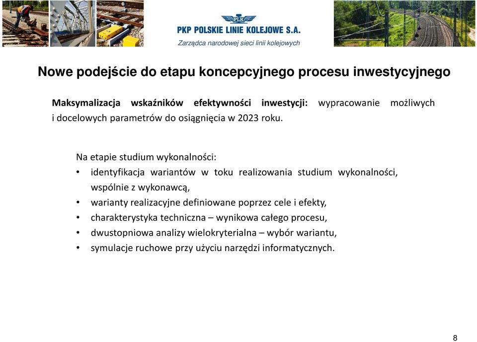 możliwych Na etapie studium wykonalności: identyfikacja wariantów w toku realizowania studium wykonalności, wspólnie z wykonawcą,