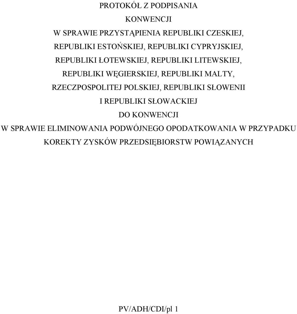 MALTY, RZECZPOSPOLITEJ POLSKIEJ, REPUBLIKI SŁOWENII I REPUBLIKI SŁOWACKIEJ DO KONWENCJI W SPRAWIE